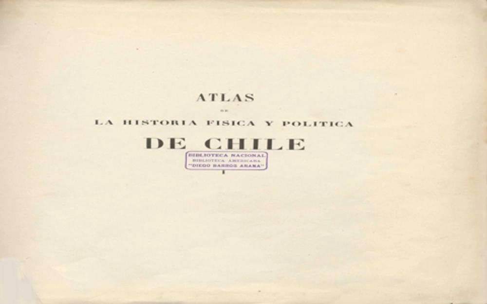 Atlas of the Physical and Political History of Chile